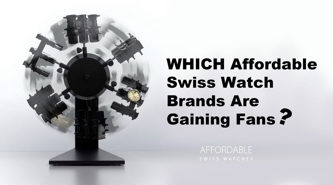 Which Affordable Swiss Watch Brands Are Gaining Fans